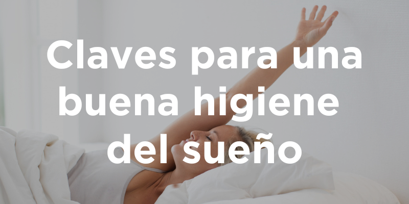 Claves Para Una Buena Higiene Del Sueño