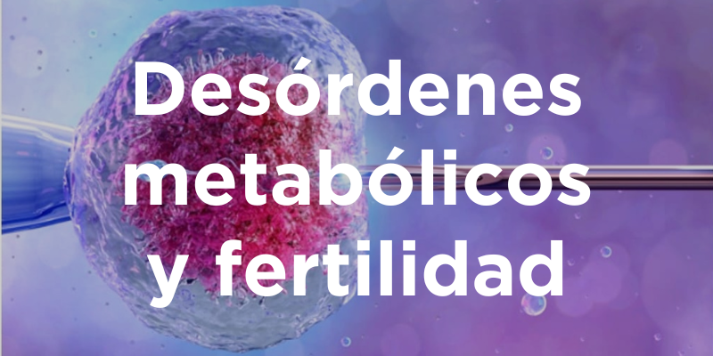 Desórdenes Metabólicos Y Fertilidad