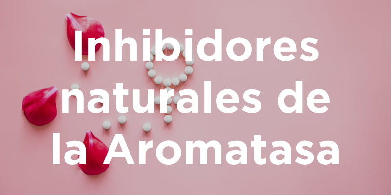 Inhibidores Naturales De La Aromatasa